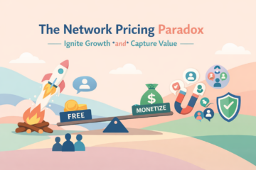 The Network Pricing Paradox How to Ignite Explosive Network-Effect Growth and Capture Value